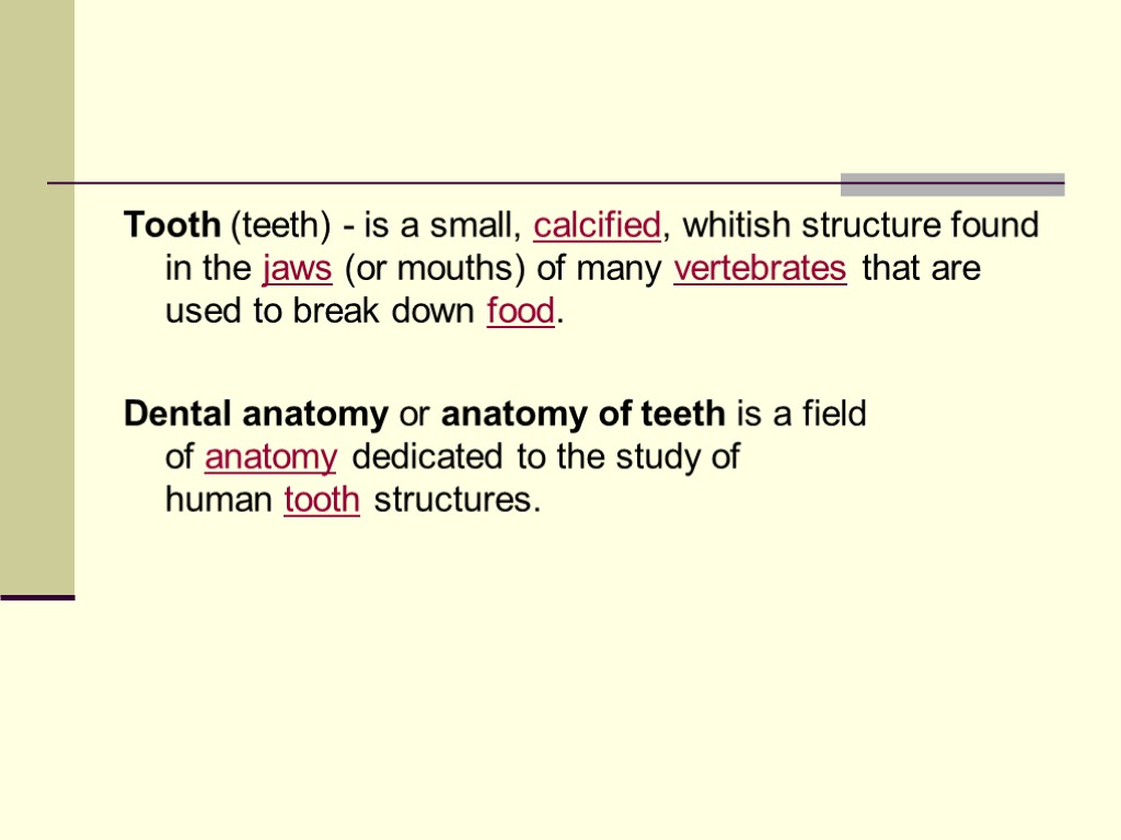 Tooth (teeth) - is a small, calcified, whitish structure found in the jaws (or